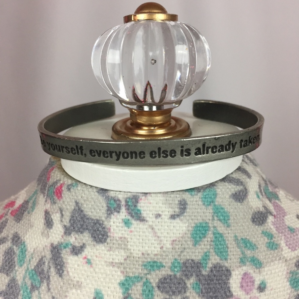 Be Yourself Everyone Else is Taken Metal Bracelet